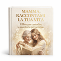 Mamma, Raccontami la Tua Vita